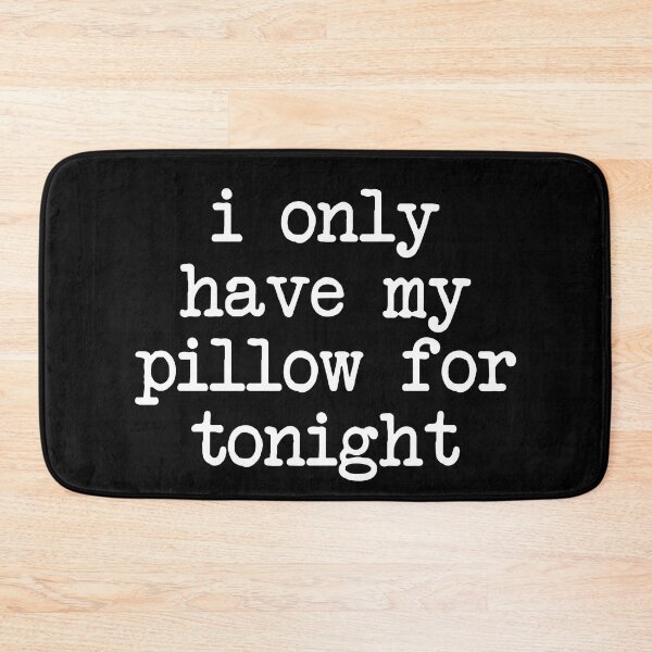 Item preview,  i only have my pillow for tonight - mental health and anxiety designed and sold by Therapy by Sen.