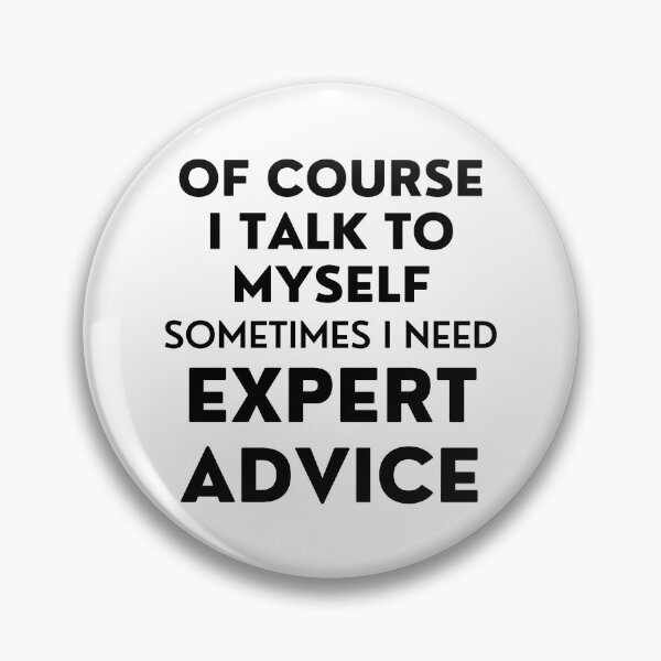 Item preview, Of Course I Talk To Myself. Sometimes I Need Expert Advice. Funny Sarcastic Saying For All The Experts Out There designed and sold by That Cheeky Tee.