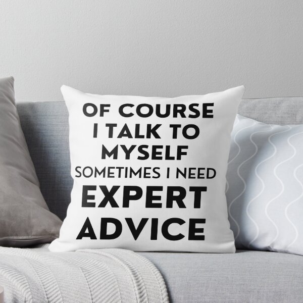 Item preview, Of Course I Talk To Myself. Sometimes I Need Expert Advice. Funny Sarcastic Saying For All The Experts Out There designed and sold by That Cheeky Tee.