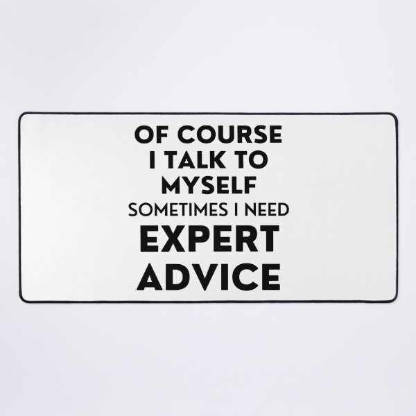 Item preview, Of Course I Talk To Myself. Sometimes I Need Expert Advice. Funny Sarcastic Saying For All The Experts Out There designed and sold by That Cheeky Tee.