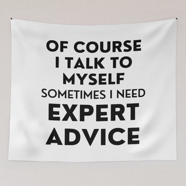 Item preview, Of Course I Talk To Myself. Sometimes I Need Expert Advice. Funny Sarcastic Saying For All The Experts Out There designed and sold by That Cheeky Tee.