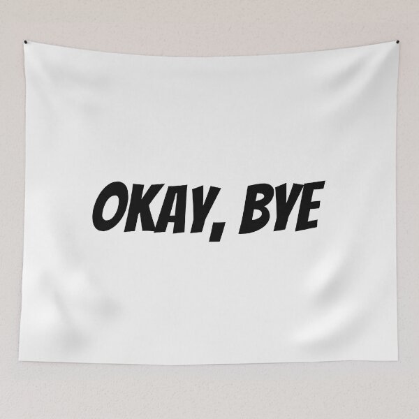 Item preview, Okay Bye. Funny Sarcastic Saying designed and sold by That Cheeky Tee.
