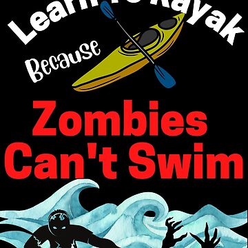 Artwork thumbnail, Learn to Kayak Because Zombies Can't Swim - Halloween by MugsAndDuds