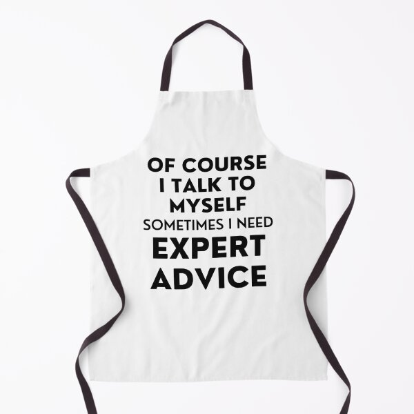 Item preview, Of Course I Talk To Myself. Sometimes I Need Expert Advice. Funny Sarcastic Saying For All The Experts Out There designed and sold by That Cheeky Tee.