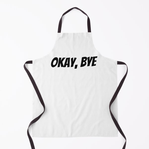 Item preview, Okay Bye. Funny Sarcastic Saying designed and sold by That Cheeky Tee.