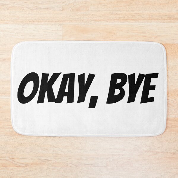 Item preview, Okay Bye. Funny Sarcastic Saying designed and sold by That Cheeky Tee.