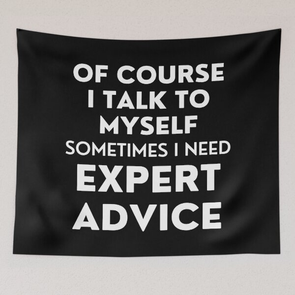 Item preview, Of Course I Talk To Myself. Sometimes I Need Expert Advice. Funny Sarcastic Saying For All The Experts Out There designed and sold by That Cheeky Tee.