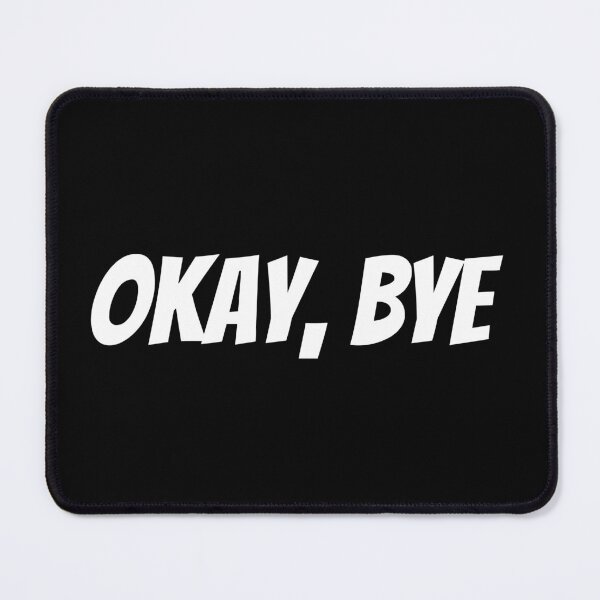 Item preview, Okay Bye. Funny Sarcastic Saying designed and sold by That Cheeky Tee.