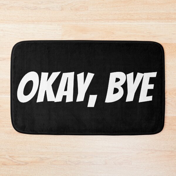Item preview, Okay Bye. Funny Sarcastic Saying designed and sold by That Cheeky Tee.