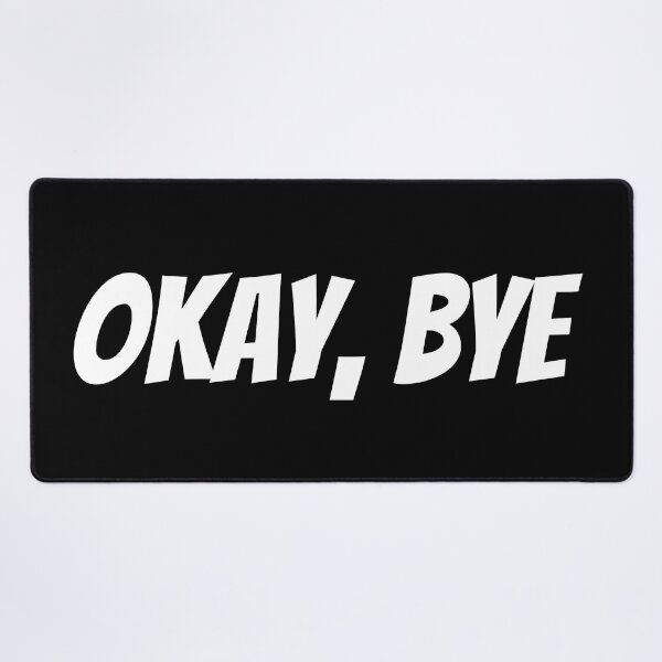 Item preview, Okay Bye. Funny Sarcastic Saying designed and sold by That Cheeky Tee.