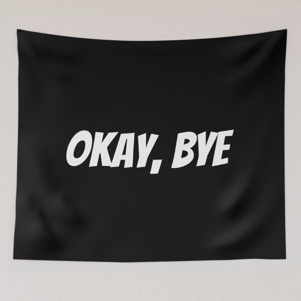 Item preview, Okay Bye. Funny Sarcastic Saying designed and sold by That Cheeky Tee.