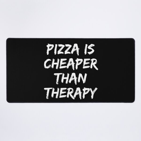 Item preview, Pizza Is Cheaper Than Therapy. Funny Sarcastic Saying designed and sold by That Cheeky Tee.