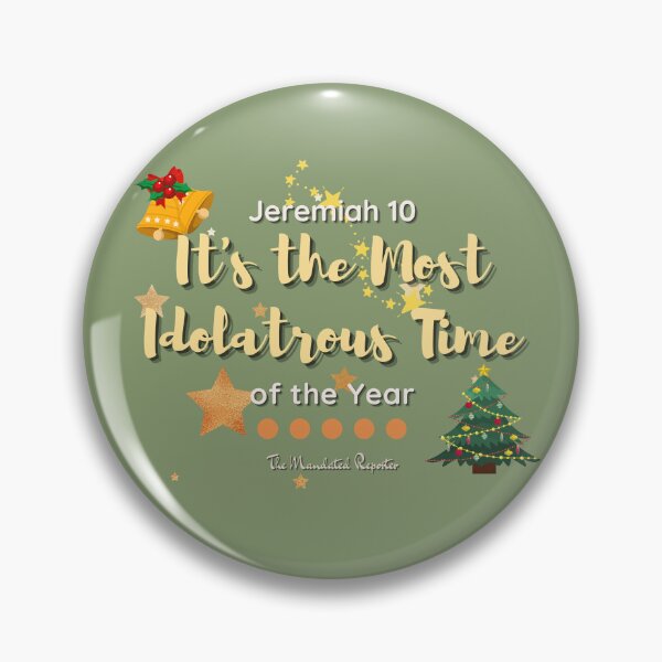 Item preview, It's the Most Idolatrous Time of the Year - Winter Green designed and sold by TheReporter1.