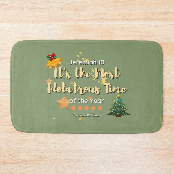 Item preview, It's the Most Idolatrous Time of the Year - Winter Green designed and sold by TheReporter1.