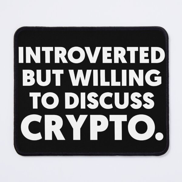 Item preview, Introverted But Willing To Discuss Crypto designed and sold by Tema EL.