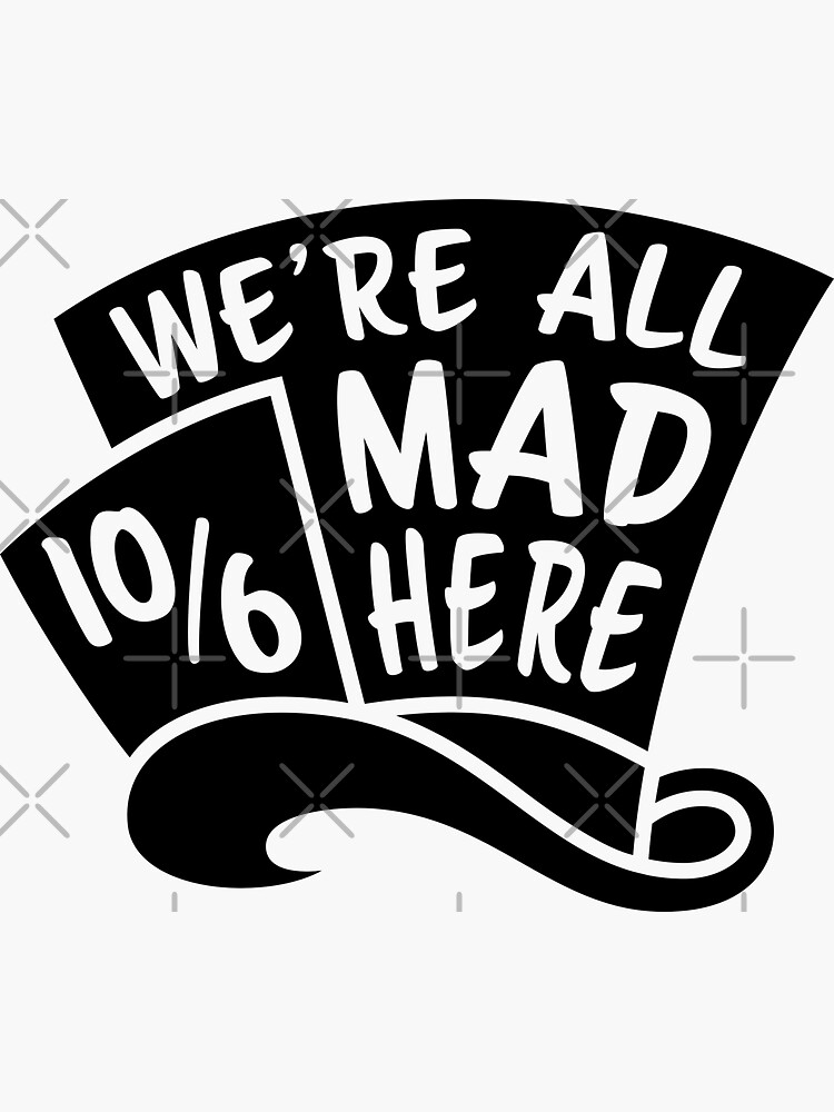 "We're All Mad Here Mad Hatter Alice In Wonderland" Sticker for Sale by