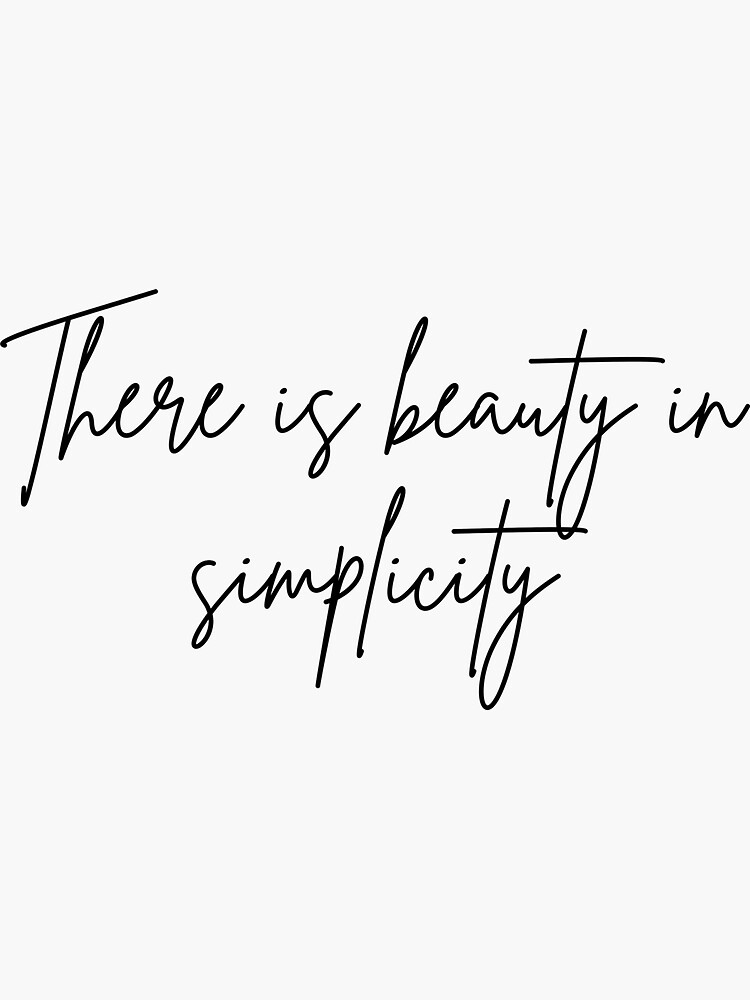 There Is Beauty In Simplicity Motivational Quote Sticker For Sale By