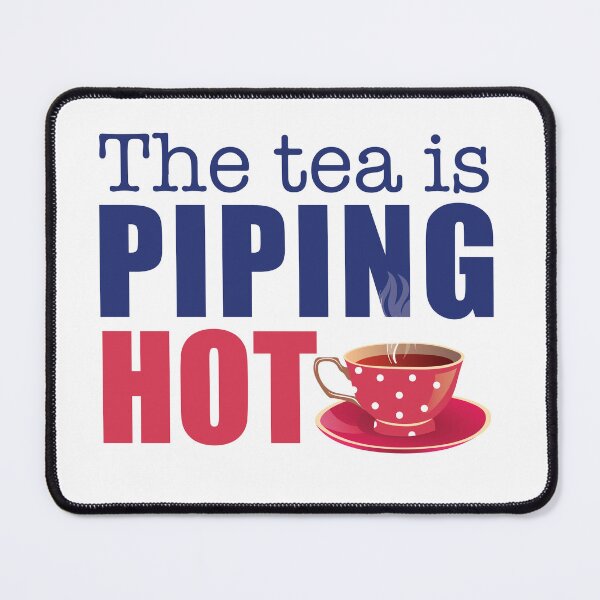 Item preview, The tea is piping hot designed and sold by TaraGbear.