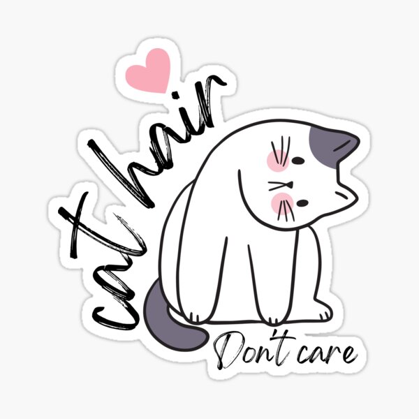 "Cat hair don't care!" Sticker for Sale by Ts2Please Redbubble