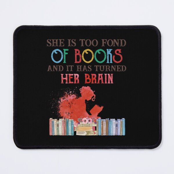 Item preview, She is too fond of books and it has turned her brain book lovers funny quote cute designed and sold by elizabethdawnn.