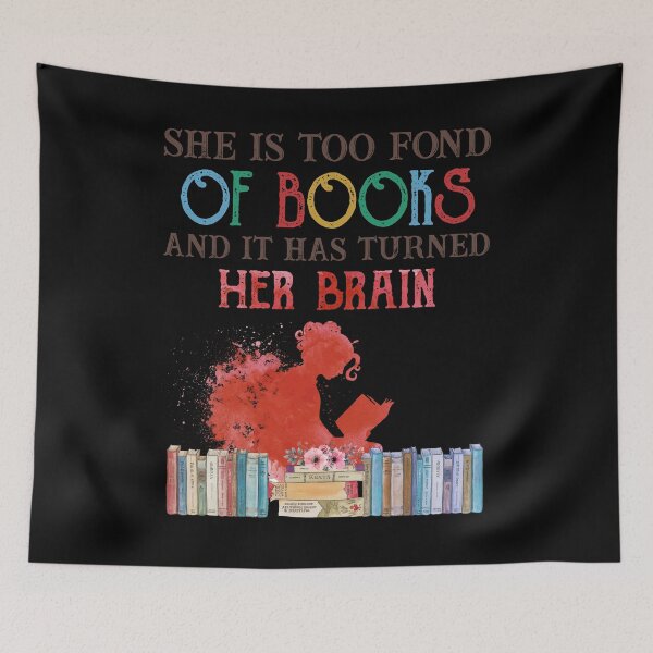Item preview, She is too fond of books and it has turned her brain book lovers funny quote cute designed and sold by elizabethdawnn.