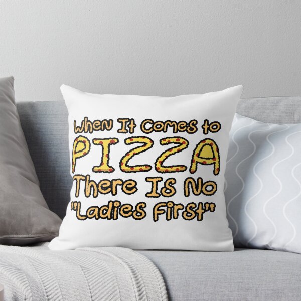 Item preview, When It Comes to PIZZA There is no Ladies First designed and sold by TeamSuperBlood.
