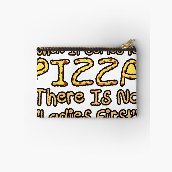 Item preview, When It Comes to PIZZA There is no Ladies First designed and sold by TeamSuperBlood.