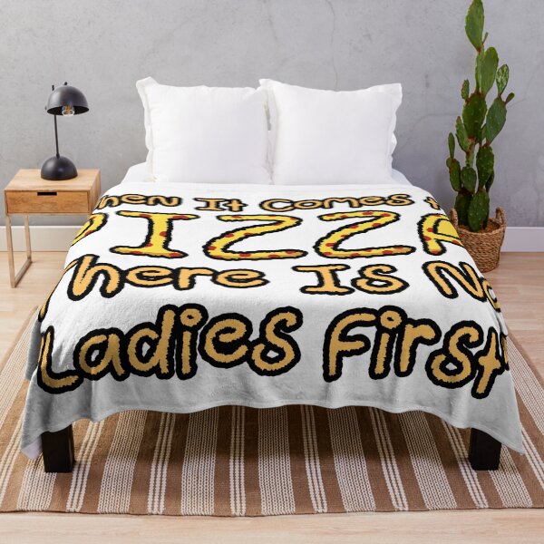 Item preview, When It Comes to PIZZA There is no Ladies First designed and sold by TeamSuperBlood.