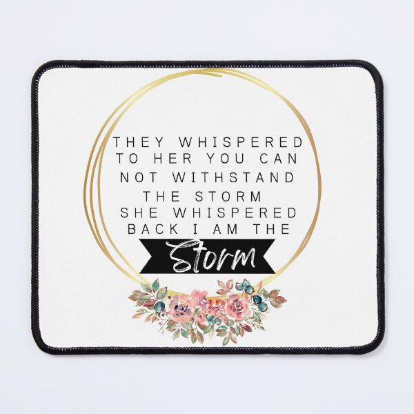 Item preview, they whispered to her you cannot withstand the storm she whispered back I am the storm designed and sold by Oreo2020 Creations.