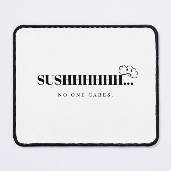 Item preview, sushhh.. no one cares designed and sold by Shivanshu Tiwari.