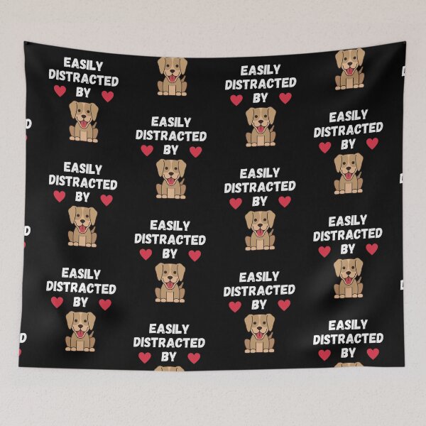 Item preview, Easily Distracted By Dogs, I love Dogs designed and sold by JRice66.