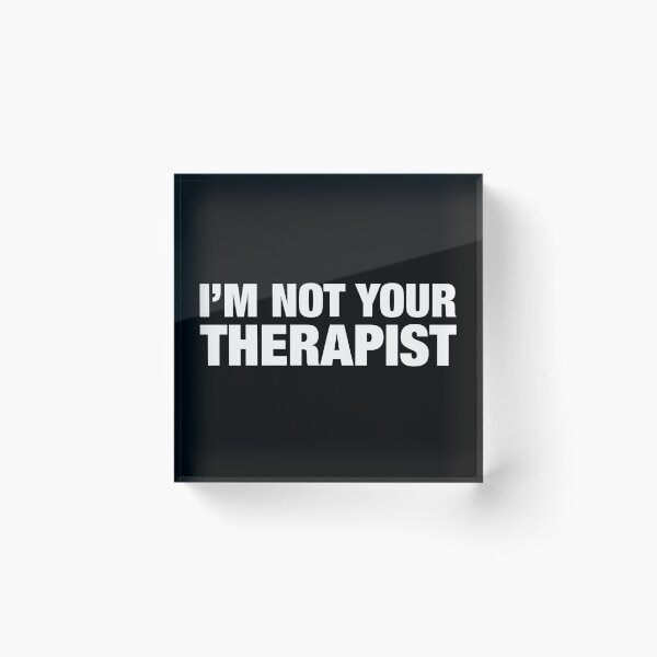 Item preview, I'm Not Your Therapist designed and sold by CityNoir.