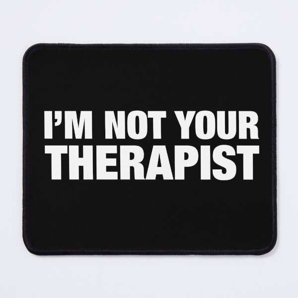 Item preview, I'm Not Your Therapist designed and sold by CityNoir.