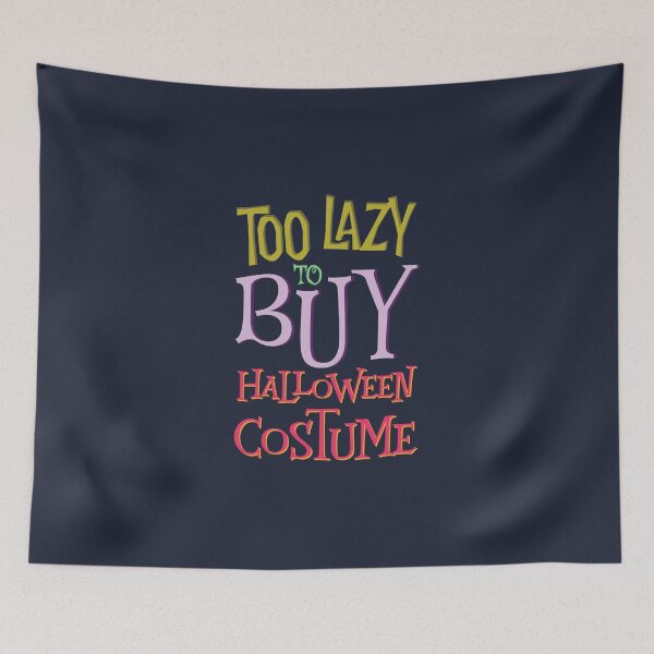 Item preview, Too Lazy To Buy A Halloween Costume designed and sold by Abhishek Goldar.