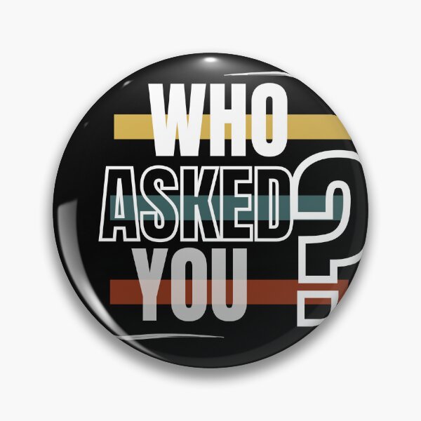 Item preview, Who Asked You? designed and sold by DRJProds-Merch.