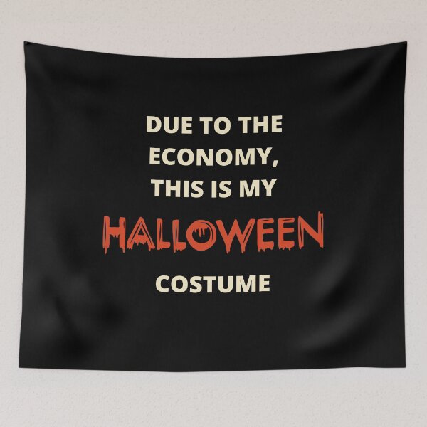 Item preview, Due to the economy this is my Halloween costume - Black designed and sold by CreepyCurator.
