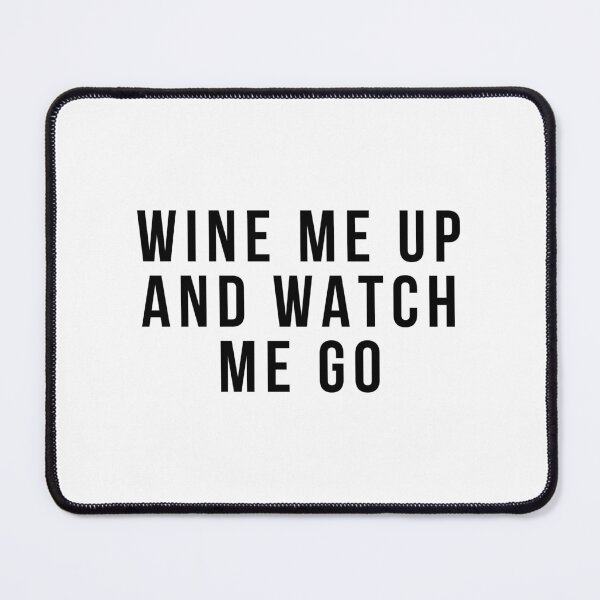 Item preview, Wine Me Up And Watch Me Go. Funny Wine Lover Quote designed and sold by That Cheeky Tee.