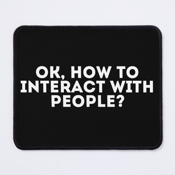 Item preview, Ok, how to interact with people? designed and sold by LivingOnce.