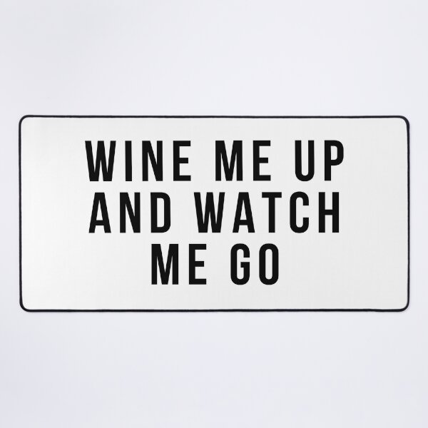 Item preview, Wine Me Up And Watch Me Go. Funny Wine Lover Quote designed and sold by That Cheeky Tee.