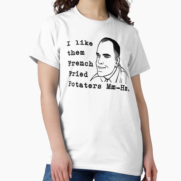 Item preview, I Like Them French Fried Potaters Mm-Hm designed and sold by barrelroll909.