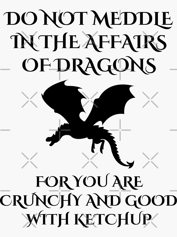 Do Not Meddle In The Affairs Of Dragons Funny Dragon Design T-Shirt