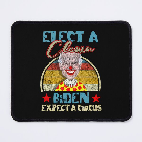 Item preview, Elect A Clown Expect A Circus Anti Biden Political - Elect A Clown Expect A Circus Anti Bide designed and sold by mesmary.