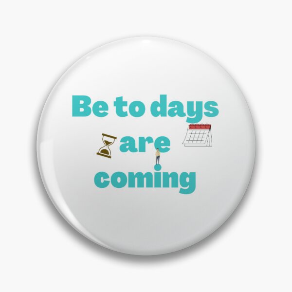 Item preview, Be to days are coming designed and sold by ALS-KB.