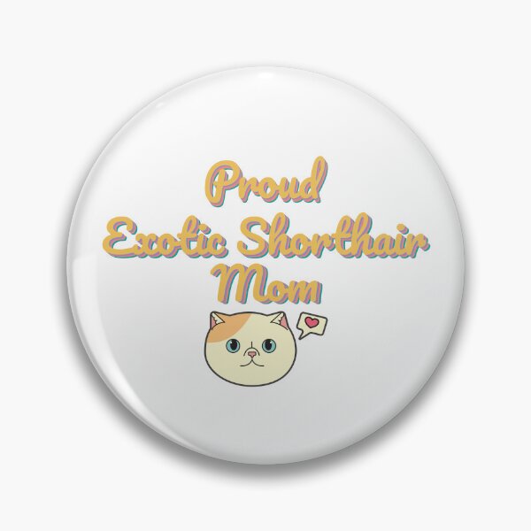 Item preview, Proud Exotic Shorthair Mom Ver 1 designed and sold by thecatcouch.