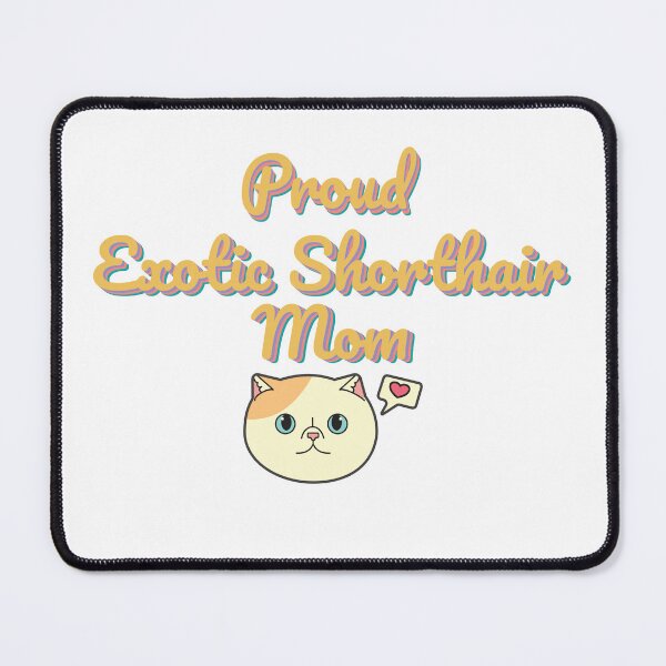 Item preview, Proud Exotic Shorthair Mom Ver 1 designed and sold by thecatcouch.