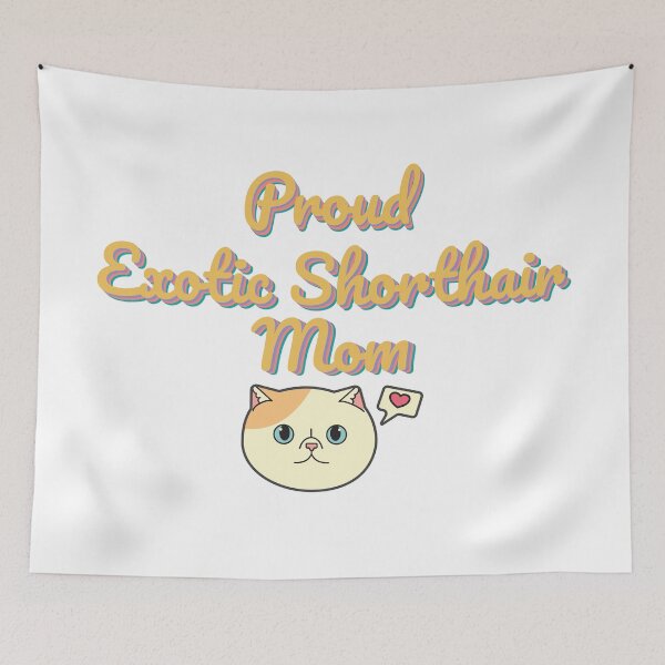 Item preview, Proud Exotic Shorthair Mom Ver 1 designed and sold by thecatcouch.