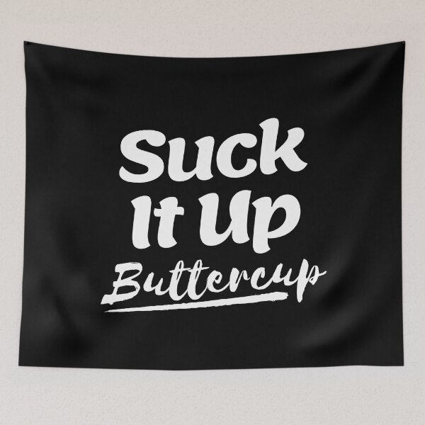 Item preview, Suck It Up Buttercup designed and sold by SpeakLifeHQ.