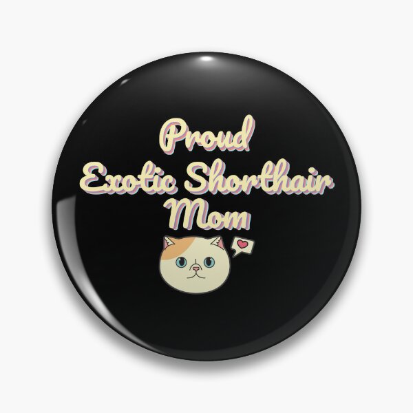 Item preview, Proud Exotic Shorthair Mom Ver 2 designed and sold by thecatcouch.