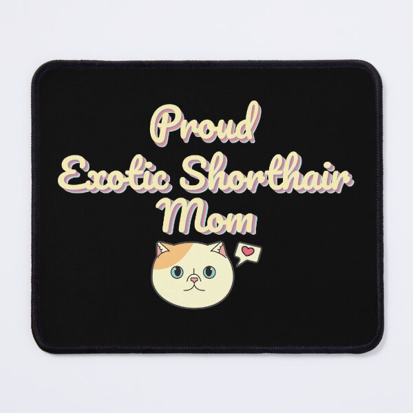 Item preview, Proud Exotic Shorthair Mom Ver 2 designed and sold by thecatcouch.