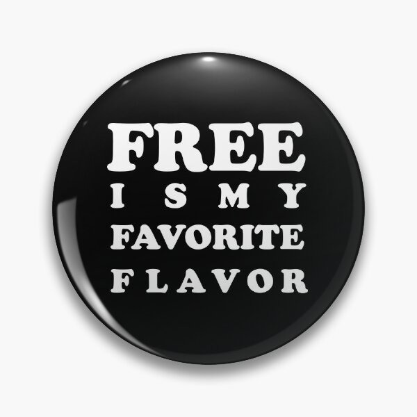 Item preview, FREE IS MY FAVORITE FLAVOR designed and sold by Ultimatedezign.